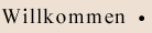 Willkommen